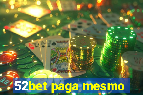 52bet paga mesmo